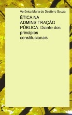 ÉTICA NA ADMINSITRAÇÃO PÚBLICA: Diante dos princípios constitucionais