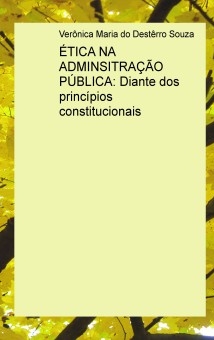 ÉTICA NA ADMINSITRAÇÃO PÚBLICA: Diante dos princípios constitucionais