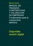 MANUAL DE FINANZAS CORPORATIVAS Y VALORACION DE EMPRESAS. Fundamentos para la comprensión definitiva MANUAL DE FINANZAS CORPORATIVAS Y VALORACION DE EMPRESAS. Fundamentos para la comprensión definitiva