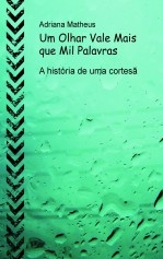 Um Olhar Vale Mais que Mil Palavras Um Olhar Vale Mais que Mil Palavras