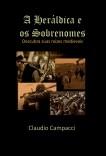 A Heráldica - Descubra suas raízes medievais. A Heráldica - Descubra suas raízes medievais.