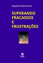 SUPERANDO FRACASSOS E FRUSTRAÇÕES SUPERANDO FRACASSOS E FRUSTRAÇÕES