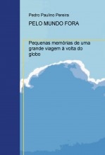 Pelo mundo fora - Pequenas memórias de uma grande viagem à volta do globo Pelo mundo fora - Pequenas memórias de uma grande viagem à volta do globo
