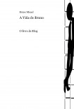 A Vida do Bruno - O Livro do Blog A Vida do Bruno - O Livro do Blog