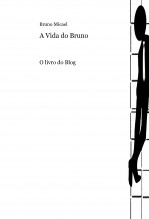 A Vida do Bruno - O Livro do Blog A Vida do Bruno - O Livro do Blog
