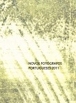 Novos Fotógrafos Portugueses 2011 Novos Fotógrafos Portugueses 2011