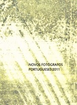Novos Fotógrafos Portugueses 2011 Novos Fotógrafos Portugueses 2011