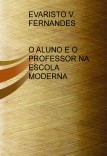 O ALUNO E O PROFESSOR NA ESCOLA MODERNA