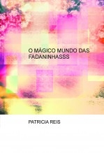 O MÁGICO MUNDO DAS FADANINHASSS O MÁGICO MUNDO DAS FADANINHASSS