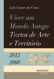 Viver um Mundo Antigo: Textos de Arte e Território (2012-2008)