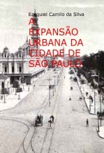 A EXPANSÃO URBANA DA CIDADE DE SÃO PAULO A EXPANSÃO URBANA DA CIDADE DE SÃO PAULO