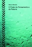 O Poder do Pensamento e da Palavra O Poder do Pensamento e da Palavra