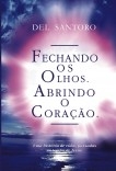 FECHANDO OS OLHOS. ABRINDO O CORAÇÃO. FECHANDO OS OLHOS. ABRINDO O CORAÇÃO.