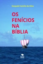 OS FENÍCIOS NA BÍBLIA OS FENÍCIOS NA BÍBLIA