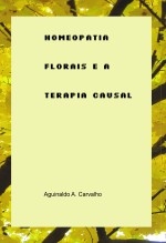 Homeopatia, Florais e a Terapia Causal Homeopatia, Florais e a Terapia Causal