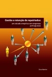 GESTÃO E RETENÇÃO DE REPATRIADOS: um estudo empírico em empresas portuguesas GESTÃO E RETENÇÃO DE REPATRIADOS: um estudo empírico em empresas portuguesas