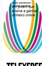 um jovem que ensina a ganhar dinheiro online