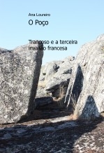 O Poço - Trancoso e a terceira invasão francesa O Poço - Trancoso e a terceira invasão francesa