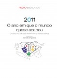 2011 - O ano em que o mundo quase acabou 2011 - O ano em que o mundo quase acabou