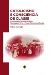 CATOLICISMO E CONSCIÊNCIA DE CLASSE CATOLICISMO E CONSCIÊNCIA DE CLASSE