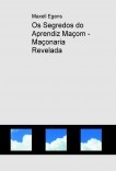 Os Segredos do Aprendiz Maçom - Maçonaria Revelada Os Segredos do Aprendiz Maçom - Maçonaria Revelada