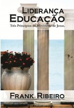 Educação-Liderança: Três Princípios no Ministério de Jesus. Educação-Liderança: Três Princípios no Ministério de Jesus.