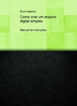 Como criar um arquivo digital simples Como criar um arquivo digital simples