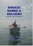 Ensaio sobre a solidão - no Atlântico a remos, pela Amazónia Ensaio sobre a solidão - no Atlântico a remos, pela Amazónia