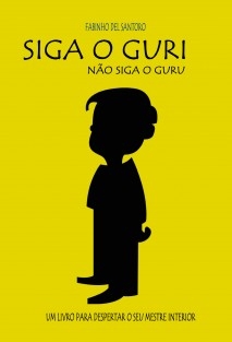 SIGA O GURI, NÃO SIGA O GURU