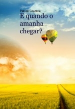 E quando o amanha chegar? E quando o amanha chegar?