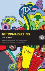 Retromarketing – Old is Wow! Retromarketing – Old is Wow!