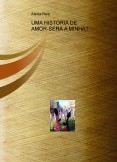 UMA HISTÓRIA DE AMOR-SERÁ A MINHA? UMA HISTÓRIA DE AMOR-SERÁ A MINHA?