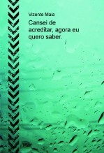 Cansei de acreditar, agora eu quero saber. Cansei de acreditar, agora eu quero saber.