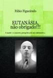 EUTANÁSIA, não obrigado!!! EUTANÁSIA, não obrigado!!!