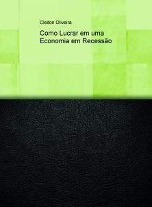 Como Lucrar em uma Economia em Recessão