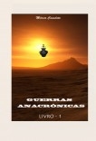 Guerras Anacrônicas - Livro 01 - Entre a Luz e a Escuridão Guerras Anacrônicas - Livro 01 - Entre a Luz e a Escuridão
