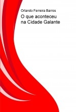 O que aconteceu na Cidade Galante O que aconteceu na Cidade Galante
