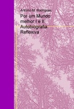 Por um Mundo melhor I e II Autobiografia Reflexiva Por um Mundo melhor I e II Autobiografia Reflexiva