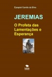 JEREMIAS - O Profeta das Lamentações e Esperança JEREMIAS - O Profeta das Lamentações e Esperança