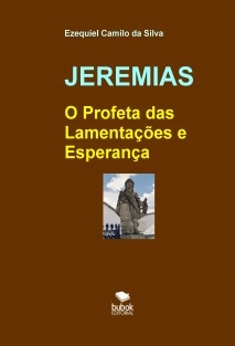 JEREMIAS - O Profeta das Lamentações e Esperança