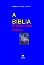 A BÍBLIA - "O Livro dos Livros" A BÍBLIA - "O Livro dos Livros"