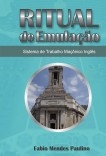 Ritual de Emulação - Sistema de Trabalho Maçônico Inglês Ritual de Emulação - Sistema de Trabalho Maçônico Inglês