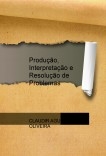 Produção, Interpretação e Resolução de Problemas Produção, Interpretação e Resolução de Problemas