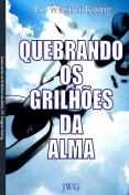 Quebrando os Grilhões da Alma Quebrando os Grilhões da Alma
