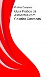 Guia Prático de Alimentos com Calorias Contadas Guia Prático de Alimentos com Calorias Contadas