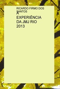 A EXPERIÊNCIA DA JMJ RIO 2013