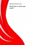 Afinal não é o amor que conta? Afinal não é o amor que conta?