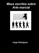 Meus escritos sobre arte marcial Meus escritos sobre arte marcial