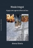 Missão Integral - A Igreja como Agente do Reino de Deus Missão Integral - A Igreja como Agente do Reino de Deus