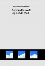 A imprudência de Sigmund Freud A imprudência de Sigmund Freud